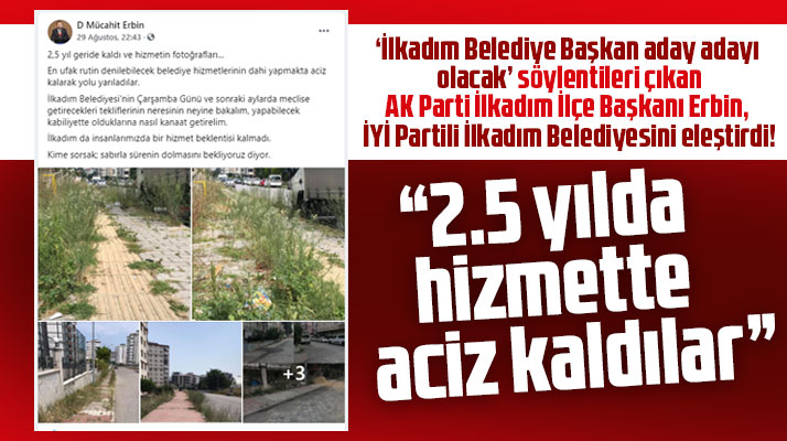 AK Parti İlkadım İlçe Başkanından, İYİ Partili İlkadım Belediyesine hizmet eleştirisi
