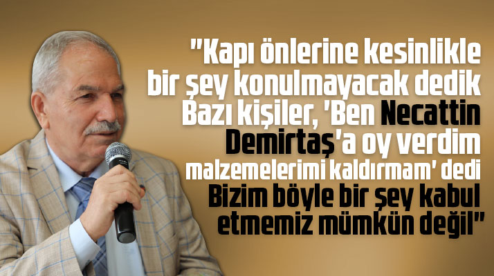 Necattin Demirtaş zabıtaları uyardı! Kırıcı ve yıkıcı olmayın