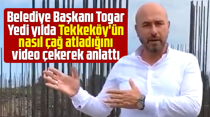 Tekkeköy Belediye Başkanı Togar, Tekkeköy'ün çağ atladığını video çekerek anlattı