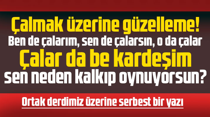 Çalmak üzerine güzelleme.. Oynama şıkıdım şıkıdım!