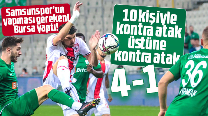 Bursaspor Yılport Samsunspor'u 10 kişi ile 4-1 yendi