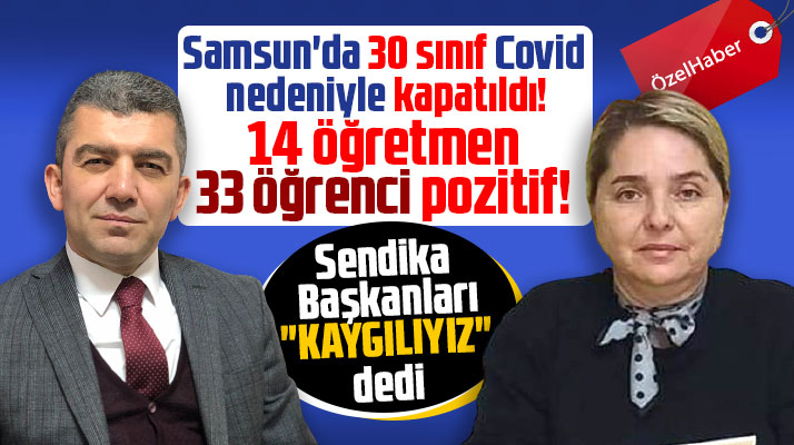 Samsun'da 30 sınıf Covid nedeniyle kapatıldı 14 öğretmen, 33 öğrenci pozitif