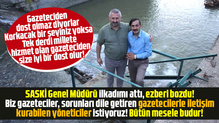 Gazeteciden iyi dost olur! SASKİ Genel Müdürü Yanık ve İbrahim Akkuş ezberi bozdu