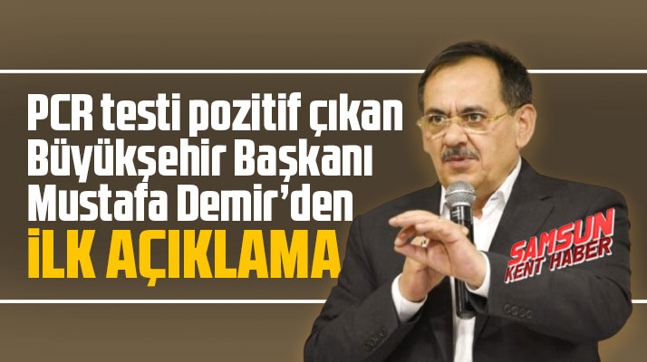 Samsun'da KoronaVirüs testi pozitif çıkan Mustafa Demir'den ilk açıklama