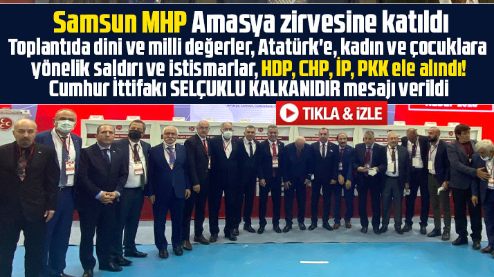 MHP Samsun İl ve İlçe Başkanları Amasya'da yapılan istişare toplantısına katıldı