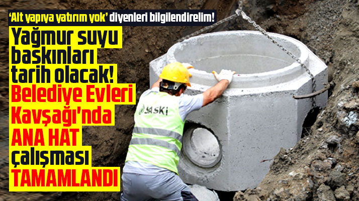 Samsun SASKİ Belediyevleri Kavşağında yağmur suyu ana hat çalışmasını tamamladı
