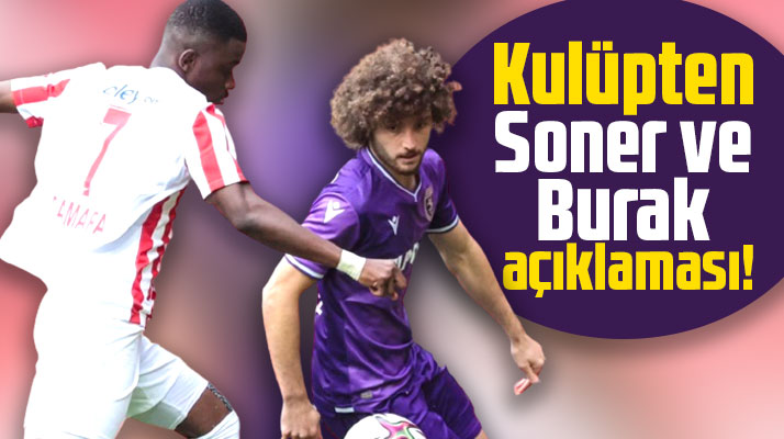 Yılport Samsunspor Soner Gönül ve Burak Yılmaz'ın durumu ile ilgili açıklama yaptı