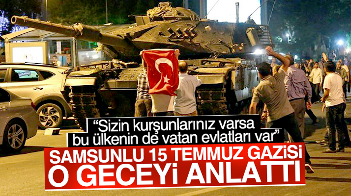 Samsunlu 15 Temmuz gazisi üniversiteli Taha Bilgin o geceyi anlattı