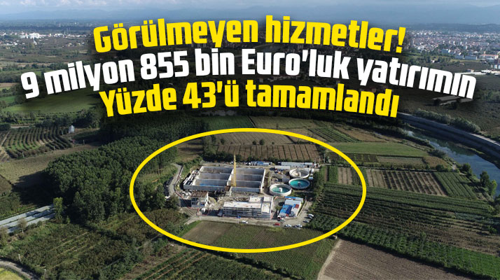 Samsun Çarşamba'da İleri Biyolojik Atık Su Tesisinin yüzde 43'ü tamamlandı