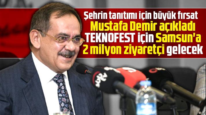 Samsun Büyükşehir Başkanı Demir açıkladı! TEKNOFEST için 2 milyon kişi gelecek