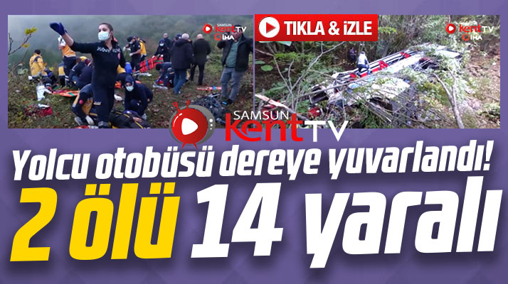 Samsun'da Trabzon'a giden yolcu otobüsü dereye yuvarlandı! 2 ölü 14 yaralı