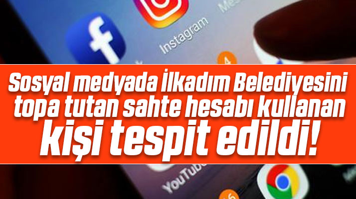 Samsun'da İlkadım Belediyesini topa tutan sahte hesabı kullanan kişi tespit edildi
