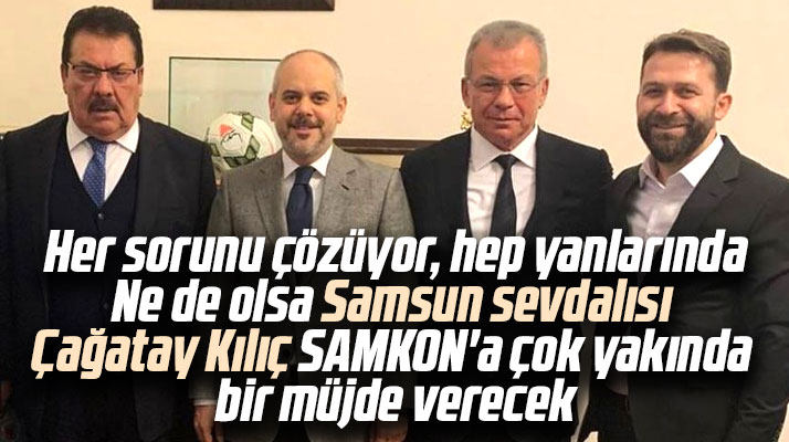 Akif Çağatay Kılıç SAMKON'a yer bulunması için harekete geçti
