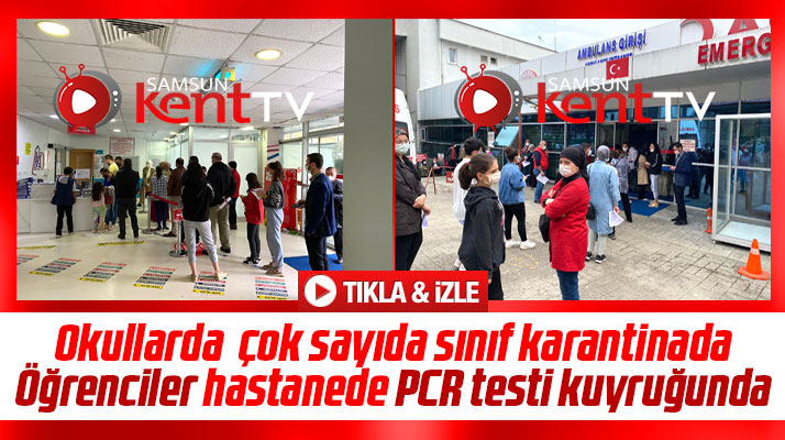 Samsun'da sınıflar karantinada! Öğrenciler hastanede PCR testi kuyruğunda