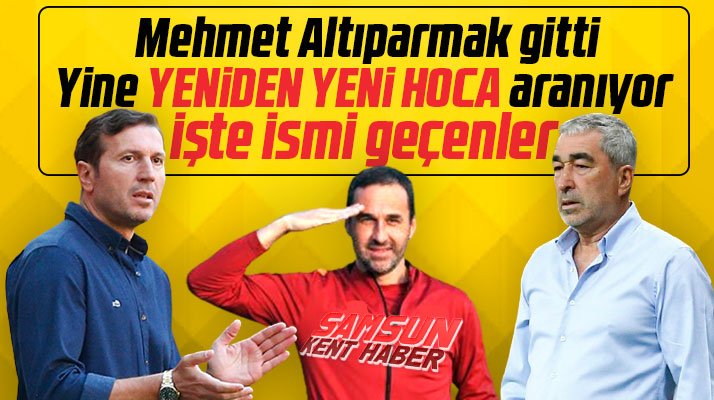 Yılport Samsunspor'un yeni Teknik Direktörü kim olacak! İşte ismi geçenler