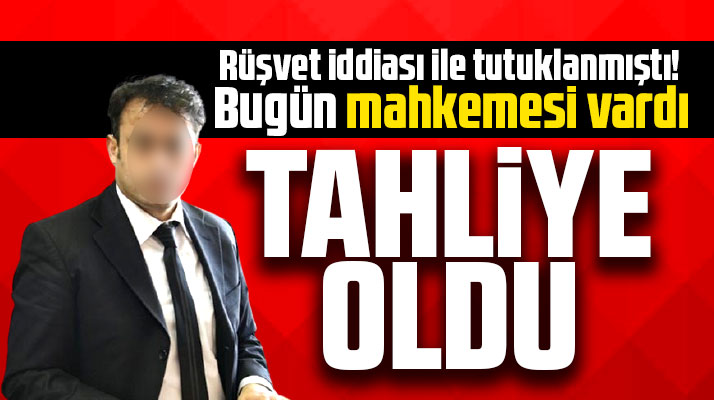 Samsun'da rüşvet iddiası ile tutuklanan eski daire başkanı tahliye oldu