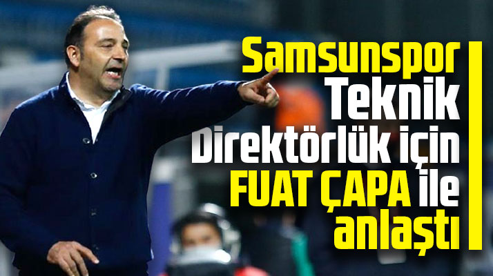 Yılport Samsunspor'un yeni Teknik Direktörü Fuat Çapa oldu