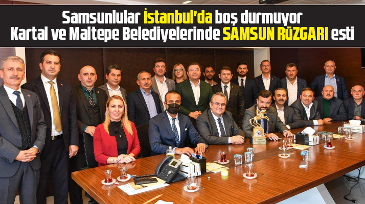 SAMKON ve SAMDEF üyeleri Kartal ve Maltepe Belediyelerini ziyaret etti