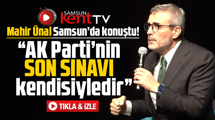 Mahir Ünal'dan dikkat çekici açıklama! AK Parti'nin son sınavı kendisiyledir