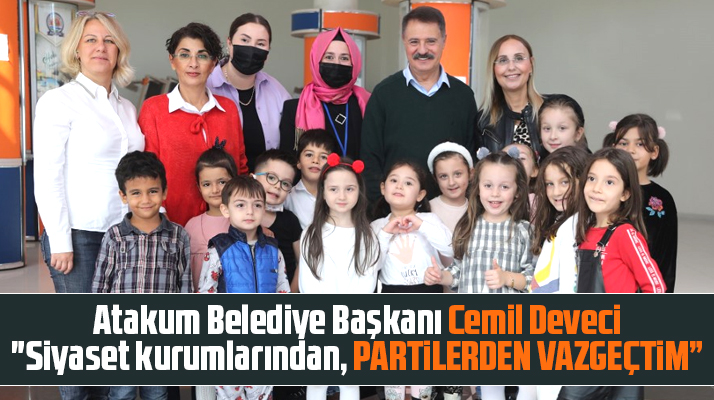 Atakum Belediye Başkanı Cemil Deveci: Onlar için siyaset yapıyorum