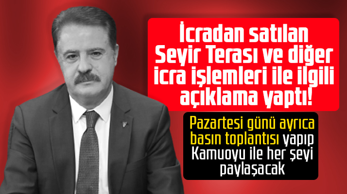 Cemil Deveci, icradan satılan Seyir Terası ve diğer icralarla ilgili açıklama yaptı