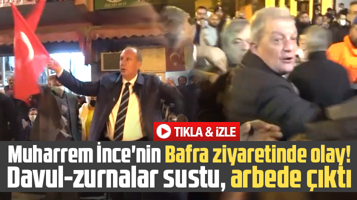 Muharrem İnce'nin Bafra ziyaretinde halay çekilirken davullar susunca arbede çıktı