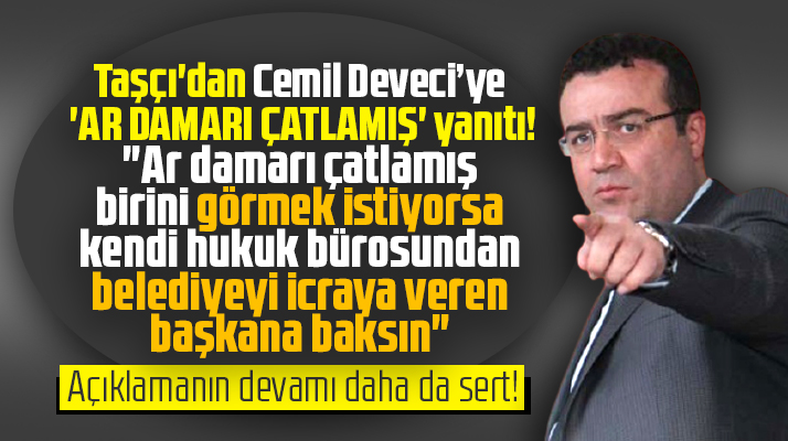 İshak Taşçı'dan Cemil Deveci'ye çok sert 'Ar damarı çatlamışlar' yanıtı!