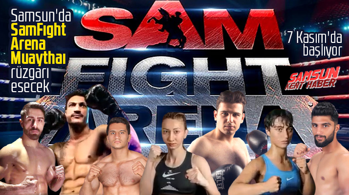 Samsun'da SamFıght Arena rüzgarı esecek! İşte katılacak Muaythaı sporcuları