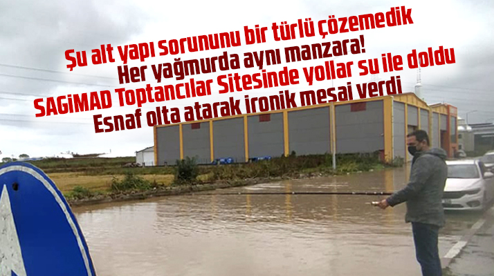Samsun'a yağmur yağdı SAGİMAD Toptancılar Sitesi sular altında kaldı