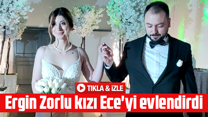 Ergin Zorlu'nun kızı Ece Zorlu hayatını Berkay Berker ile birleştirdi