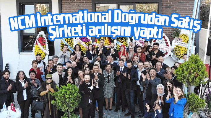 Samsun'da NCM İnternational Doğrudan Satış Şirketi açılışını yaptı