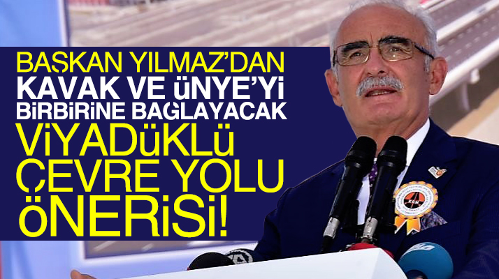 Yusuf Ziya Yımaz'dan Kavak ve Ünye'yi birbirine bağlayacak çevre yolu önerisi