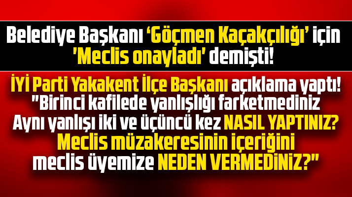 İYİ Parti Yakakent İlçe Başkanından belediye başkanına Göçmen Kaçakçılığı tepkisi