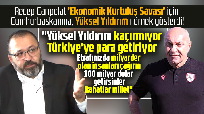 Ekonomik Kurtuluş Savaşı için Yüksel Yıldırım örnek gösterildi