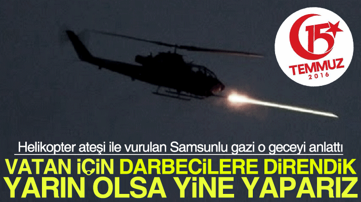 Samsun'da yaşayan 15 Temmuz gazisi Murat Altunışık o gece neler yaşadığını anlattı