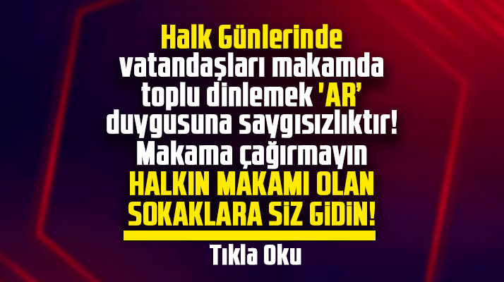 Samsun'da Halk Günü düzenleyenlere tavsiyemiz! Halkın makamına, yani sokaklara gidin