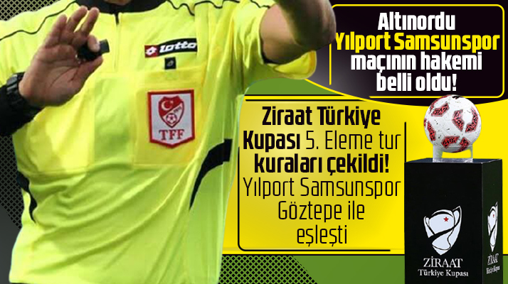 TFF 1. Ligde Altınordu-Yılport Samsunspor maçının hakemi belli oldu!
