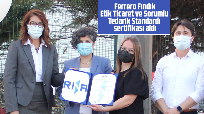 Ferrero Fındık, Etik Ticaret ve Sorumlu Tedarik Standardı sertifikası aldı