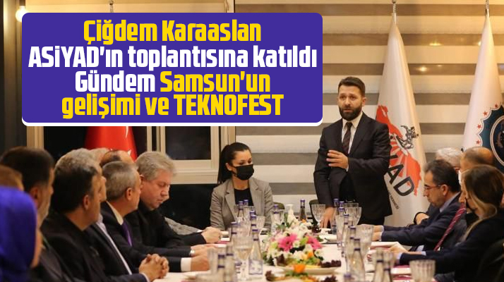 Çiğdem Karaaslan ASİYAD'ın toplantısına katıldı