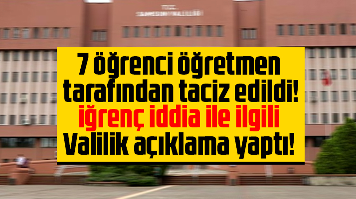 Samsun Valiliği'nden 7 öğrencinin taciz edildiği iddiası ile ilgili açıklama