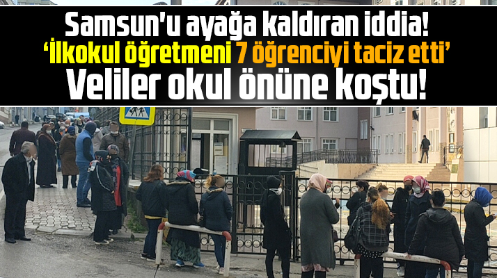 Samsun'u ayağa kaldıran iddia! İlkokul öğretmeni 7 öğrenciyi taciz etti