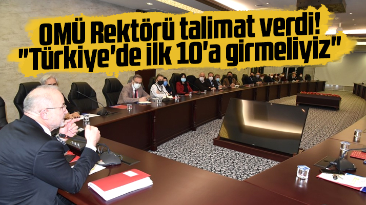 Samsun OMÜ Rektörü Ünal'dan talimat! Türkiye'de ilk 10'a girmeliyiz