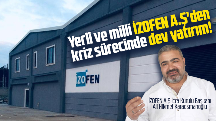 İZOFEN A.Ş'den Samsun'a 15 milyon TL'lik dev yatırım