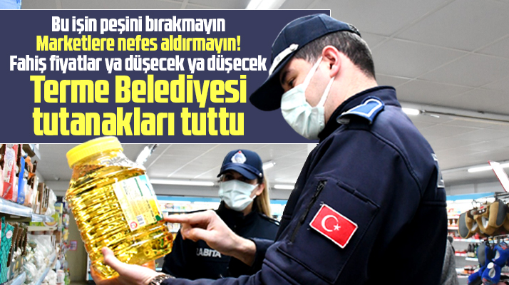 Samsun'da Terme Belediyesi Zabıtaları marketlerde fahiş fiyat denetimi yaptı