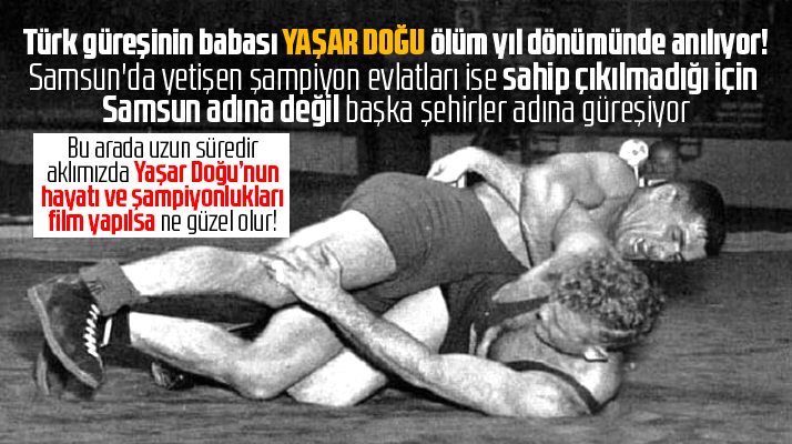 Samsunlu efsane güreşçi Yaşar Doğu ölüm yıldönümünde anılıyor! Yaşar Doğu kimdir
