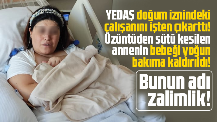 Samsun'da YEDAŞ doğum iznindeki çalışanını işten çıkarttı!