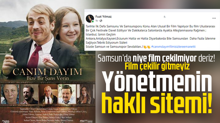 Samsun'da çekilen Canım Dayım sinema filminin yönetmeni sitem etti