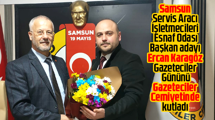 Samsun'da Başkan adayı Ercan Karagöz, 19 Mayıs Gazeteciler Cemiyetini ziyaret etti
