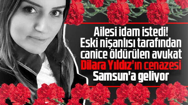 Dilara Yıldız'ın cenazesi Samsun'da toprağa verilecek