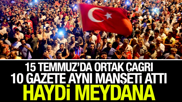 Samsun'da 10 yerel gazeteden ortak 15 Temmuz manşeti: Haydi Meydana